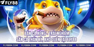 Bắn Cá Xèng – Trải Nghiệm Săn Cá Thần Kỳ, Khó Quên Tại Fly88