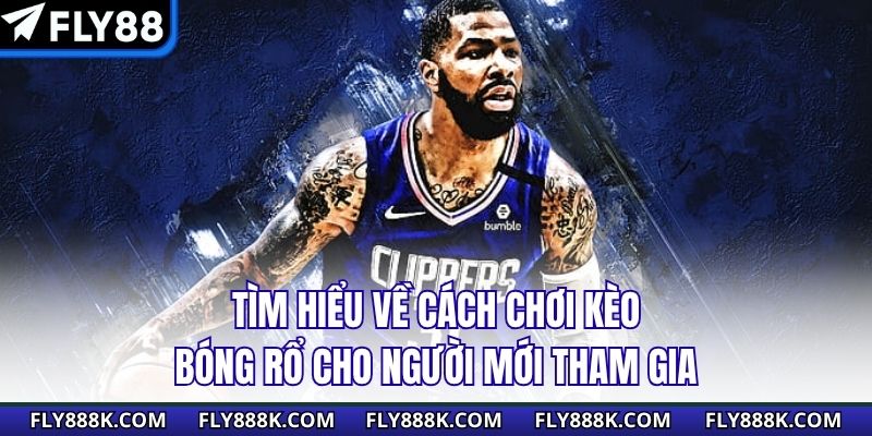 Tìm hiểu về cách chơi kèo bóng rổ cho người mới tham gia